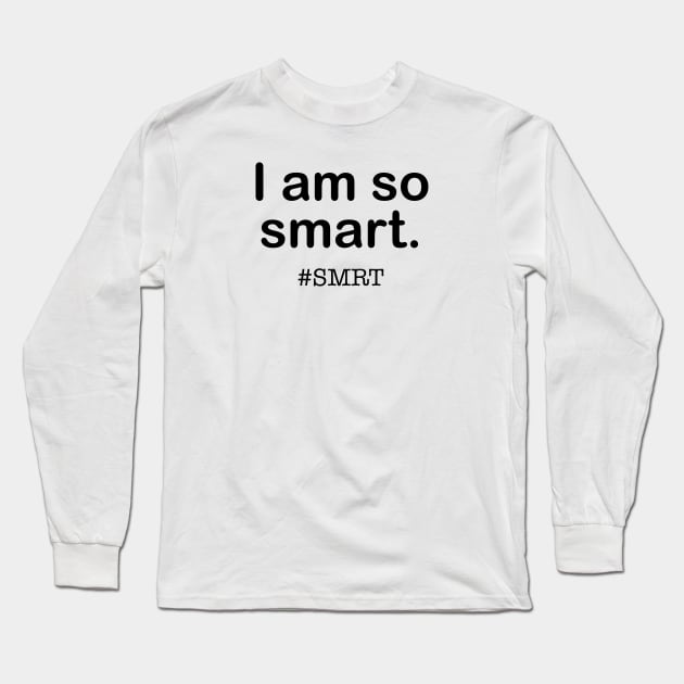 I am so smart SMRT (Dark) Long Sleeve T-Shirt by nerdprince